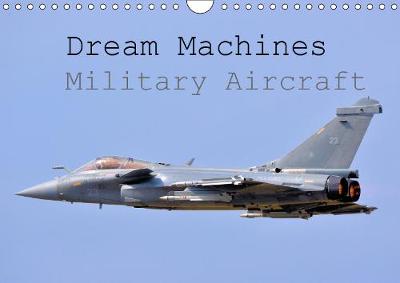 Dream Machines Military Aircraft 2019: View some of the best military aircraft on the planet - Calvendo Hobbies (Calendar)