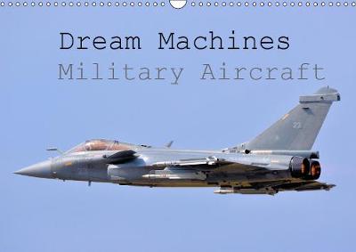 Dream Machines Military Aircraft 2019: View some of the best military aircraft on the planet - Calvendo Hobbies (Calendar)