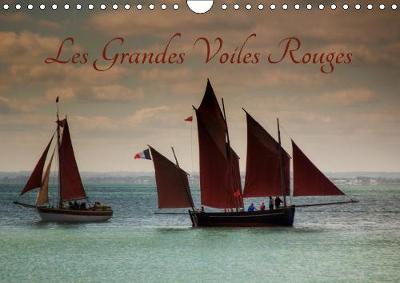 Les Grandes Voiles Rouges 2019: Ballet de voiles et de vieux greements - Calvendo Places (Calendar)