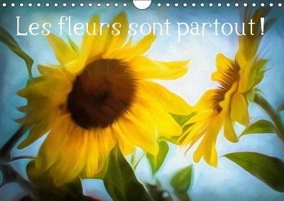 Les fleurs sont partout ! 2019: Couleurs et textures de fleurs - Calvendo Nature (Calendar)