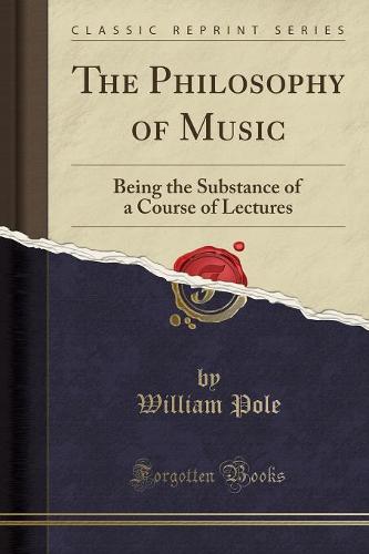 The Philosophy of Music: Being the Substance of a Course of Lectures (Classic Reprint) (Paperback)