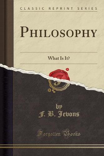 Philosophy: What Is It? (Classic Reprint) (Paperback)