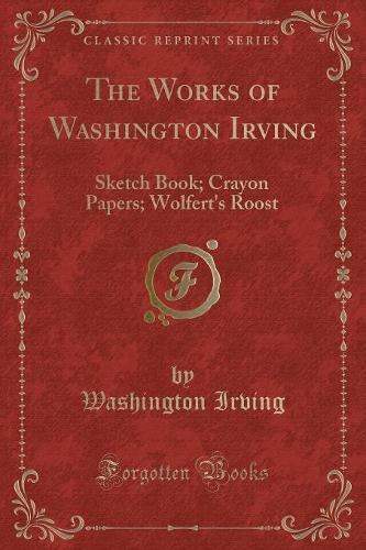 The Works of Washington Irving (Classic Reprint) (Paperback)