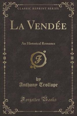 La Vendee: An Historical Romance (Classic Reprint) (Paperback)
