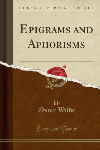 Epigrams Aphorisms (Classic Reprint) (Paperback)