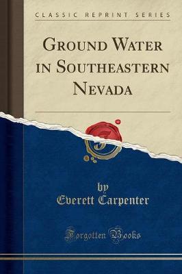 Ground Water in Southeastern Nevada (Classic Reprint) (Paperback)