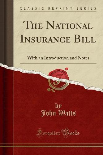 The National Insurance Bill: With an Introduction and Notes (Classic Reprint) (Paperback)