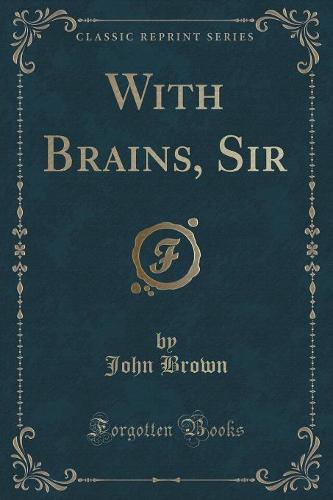 With Brains, Sir (Classic Reprint) (Paperback)