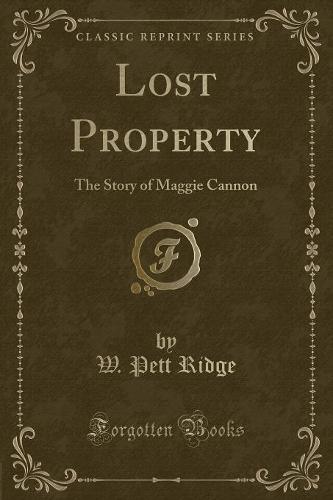 Lost Property: The Story of Maggie Cannon (Classic Reprint) (Paperback)