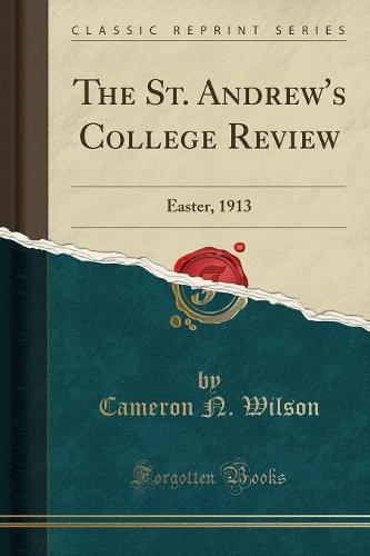 The St. Andrew's College Review: Easter, 1913 (Classic Reprint) (Paperback)