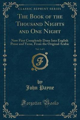 The Book of the Thousand Nights and One Night, Vol. 3 of 9: Now First Completely Done Into English Prose and Verse, from the Original Arabic (Classic Reprint) (Paperback)