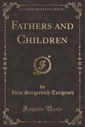 Fathers and Children (Classic Reprint) (Paperback)