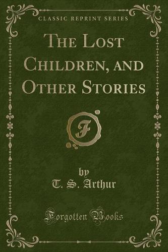 The Lost Children, and Other Stories (Classic Reprint) (Paperback)