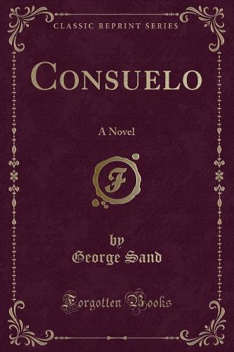 Consuelo: A Novel (Classic Reprint) (Paperback)