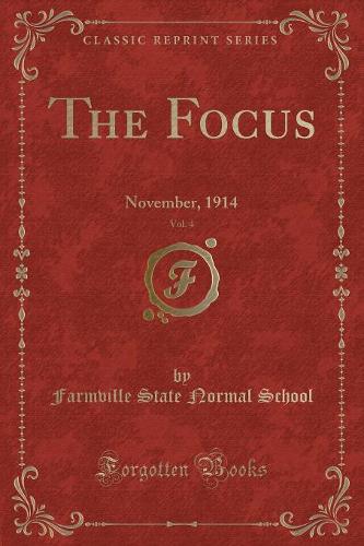 The Focus, Vol. 4: November, 1914 (Classic Reprint) (Paperback)