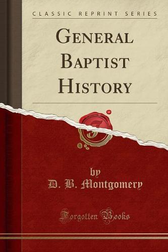 General Baptist History (Classic Reprint) (Paperback)