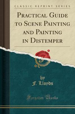 Practical Guide to Scene Painting and Painting in Distemper (Classic Reprint) (Paperback)