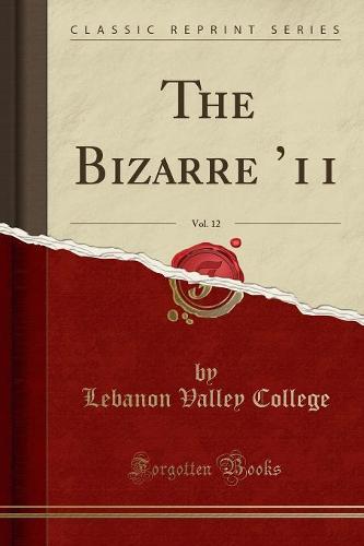 The Bizarre '11, Vol. 12 (Classic Reprint) (Paperback)
