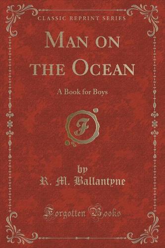 Man on the Ocean: A Book for Boys (Classic Reprint) (Paperback)