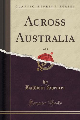 Across Australia, Vol. 1 (Classic Reprint) (Paperback)