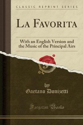 La Favorita: With an English Version and the Music of the Principal Airs (Classic Reprint) (Paperback)