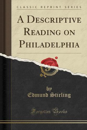 A Descriptive Reading on Philadelphia (Classic Reprint) (Paperback)