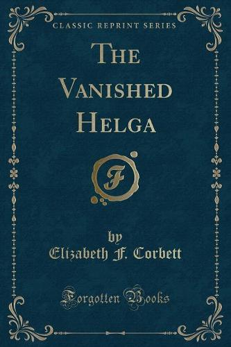 The Vanished Helga (Classic Reprint) (Paperback)