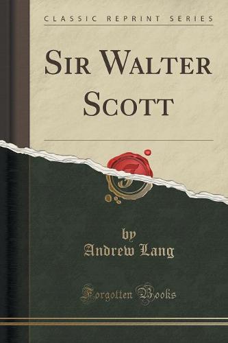 Sir Walter Scott (Classic Reprint) (Paperback)