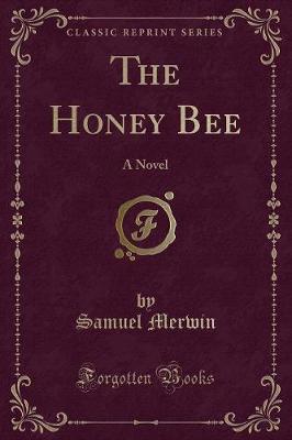 The Honey Bee: A Novel (Classic Reprint) (Paperback)