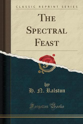 The Spectral Feast (Classic Reprint) (Paperback)