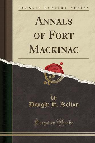 Annals of Fort Mackinac (Classic Reprint) (Paperback)