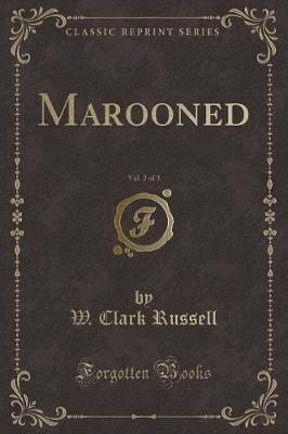 Marooned, Vol. 2 of 3 (Classic Reprint) (Paperback)