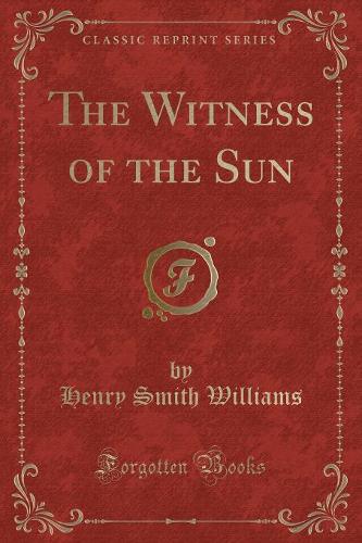 The Witness of the Sun (Classic Reprint) (Paperback)