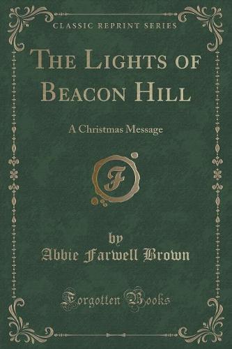 The Lights of Beacon Hill: A Christmas Message (Classic Reprint) (Paperback)