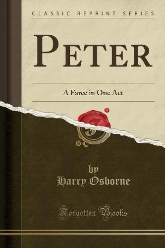 Peter: A Farce in One Act (Classic Reprint) (Paperback)