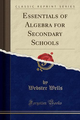 Essentials of Algebra for Secondary Schools (Classic Reprint) (Paperback)