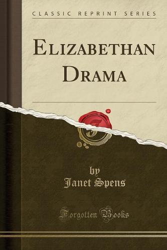 Elizabethan Drama (Classic Reprint) (Paperback)