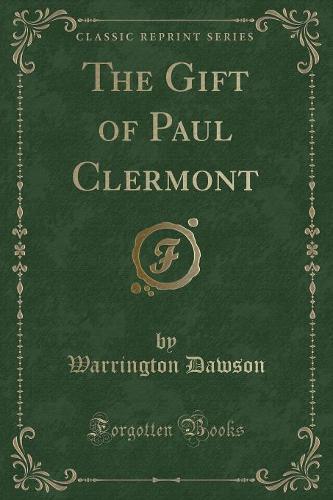The Gift of Paul Clermont (Classic Reprint) (Paperback)