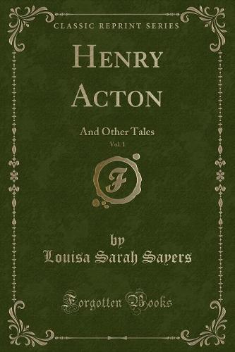 Henry Acton, Vol. 1: And Other Tales (Classic Reprint) (Paperback)