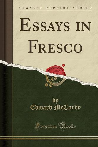 Essays in Fresco (Classic Reprint) (Paperback)