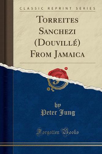 Torreites Sanchezi (Douville) from Jamaica (Classic Reprint) (Paperback)