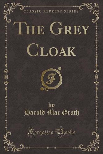 The Grey Cloak (Classic Reprint) (Paperback)