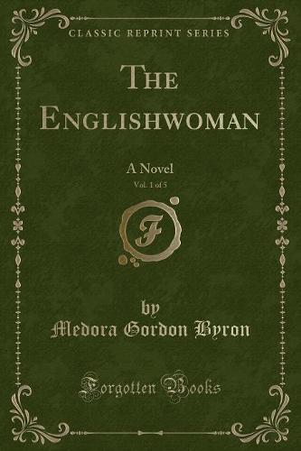 The Englishwoman, Vol. 1 of 5: A Novel (Classic Reprint) (Paperback)