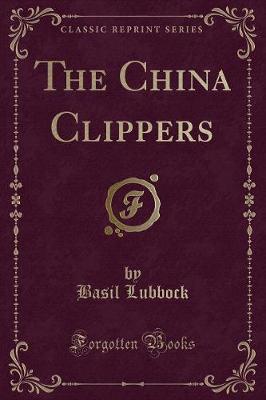 The China Clippers (Classic Reprint) (Paperback)