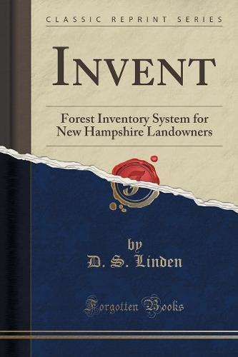 Invent: Forest Inventory System for New Hampshire Landowners (Classic Reprint) (Paperback)