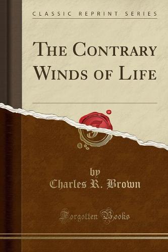 The Contrary Winds of Life (Classic Reprint) (Paperback)