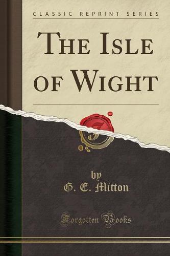 The Isle of Wight (Classic Reprint) (Paperback)