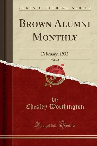 Brown Alumni Monthly, Vol. 32: February, 1932 (Classic Reprint) (Paperback)