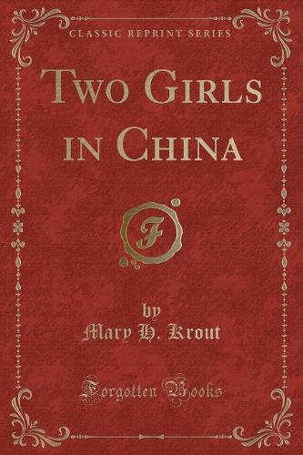 Two Girls in China (Classic Reprint) (Paperback)