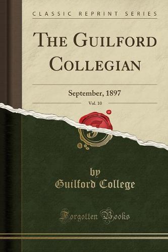 The Guilford Collegian, Vol. 10: September, 1897 (Classic Reprint) (Paperback)